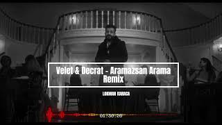 Velet amp Decrat Aramazsan Arama Remix  Lokman Karaca [upl. by Danyluk]