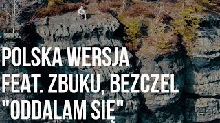 Polska Wersja  Oddalam się feat ZBUKU Bezczel prod Choina [upl. by Zelle160]