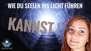 So kannst du Seelen ins Licht führen [upl. by Mozart]