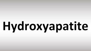 How to Pronounce Hydroxyapatite [upl. by Inaffets631]