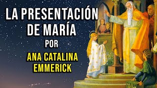 Así fue la Presentación de la Virgen al Templo  Ana Catalina Emmerick [upl. by Uoliram]