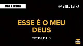 Esther Fiaux  ESSE É O MEU DEUS  Voz e Letra [upl. by Zobkiw]