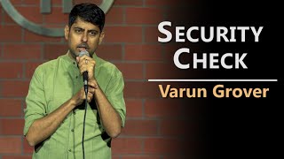 Security Check  Standup Comedy by Varun Grover Security Whatsapp VarunGrover [upl. by Saber745]