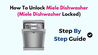 How To Unlock Miele Dishwasher Miele Dishwasher Locked [upl. by Greysun]