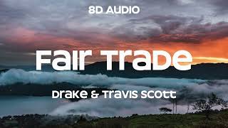 Drake  Fair Trade 8D Audio ft Travis Scott [upl. by Neleh]