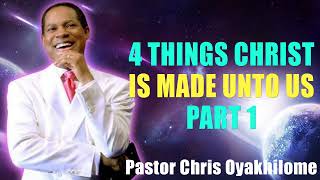 4 Things Christ is made Unto Us Part 1  Pastor Chris Oyakhilome PhD [upl. by Eikcuhc182]