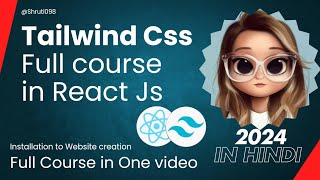 Full Course of Tailwind css in Hindi 2024  Shruti098 [upl. by Ttelrats]