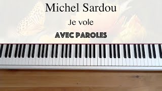 Michel Sardou  Je vole avec paroles  Piano [upl. by Nilerual]