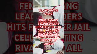 Hits order from jail cell by female leader of 103 blood gang federal indictment followmafiagangrap [upl. by Eirffej]