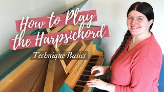 How to Play the Harpsichord Basic Technique [upl. by Elish]