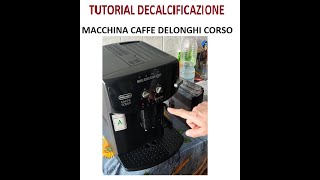 TUTORIAL DECALCIFICAZIONE Macchina del caffe DELONGHI CORSO AUTOMATICA [upl. by Maurreen937]