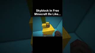 Skyblock In Free Minecraft Be Like [upl. by Kiki]