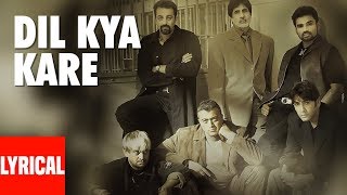 Dil Kya Kare Lyrical Video  Kaante  Amitabh Bachchan Sanjay Dutt Sunil Shetty [upl. by Nerrawed266]