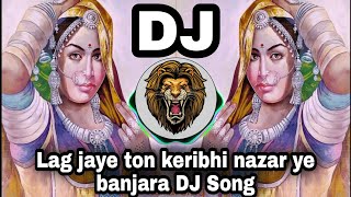 Lag Jaaye to na Teri bhi Najar Banjara DJ song  Banjara DJ Songs  New Banjara DJ song 2021 [upl. by Annoyi]