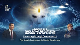 ADONIESIS quotNON SONO DI QUESTO MONDO ASCOLTATEMIquot Il messaggio degli extraterrestri [upl. by Oiramed]