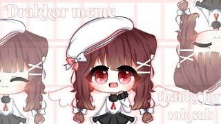 • Drakkar meme • Gacha life • 🌟10k sub special OvO💕 💕💕 [upl. by Htebezile]