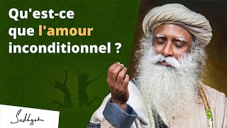 Questce que lamour inconditionnel   Sadhguru Français [upl. by Sisco]