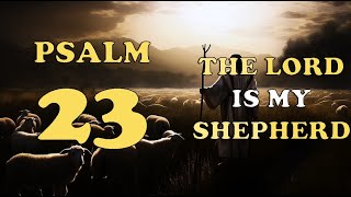 PSALM 23  THE LORD IS MY SHEPHERD  The Word Of GOD [upl. by Noryv]