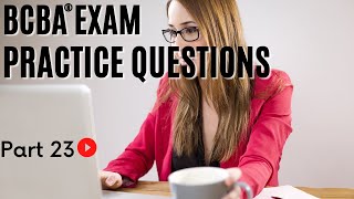 BCBA® Practice Questions  Behavior Analyst Exam Practice Questions  Part 23 [upl. by Flagler]