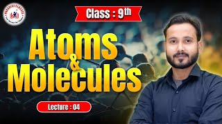 Atoms amp Molecules  Lecture 4  Class 9th Science By Abhishek Sir [upl. by Amleht]