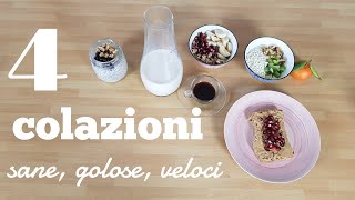 4 idee per la colazione  Sane veloci golose spunti e video ricette facili da fare in casa [upl. by Anirtep969]