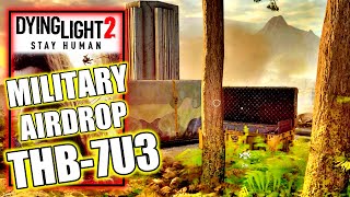 Dying Light 2  Military Airdrop THB7U3 [upl. by Mauretta151]