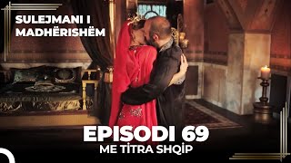 Sulejmani i Madherishem  Episodi 69 Me Titra Shqip [upl. by Adirehs682]