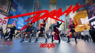 KPOP IN PUBLIC NYC TIMES SQUARE aespa 에스파  DRAMA Dance Cover by Not Shy Dance Crew  Day Ver [upl. by Anirac]