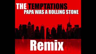 The Temptations  Papa Was A Rolling Stone Remix [upl. by Nwadal]