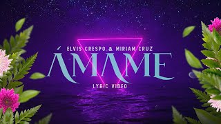 Elvis Crespo Miriam Cruz  Ámame Lyric Video Merengue [upl. by Oisinoid]