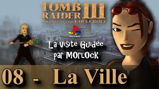 Tomb Raider 3 sur PS  08  La Ville Visite guidée No meds fr [upl. by Eaned988]