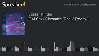 Owl City  Cinematic Reel 3 Review [upl. by Enrika]