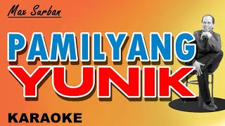 PAMILYANG YUNIK  Max Surban KARAOKE [upl. by Nivag]