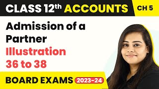 202223 Class 12 Accounts Chapter 5  Admission of a Partner  Illustration 36 to 38 202223 [upl. by Aym]