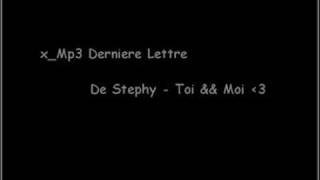 xMp3Derniere Lettre De Stephy  Toi ampamp Moi [upl. by Tobey84]