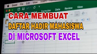 Cara Membuat Daftar Hadir Mahasiswa di Excel [upl. by Ivette]