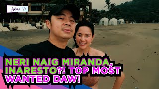 NERI NAIG MIRANDA INARESTO TOP MOST WANTED DAW [upl. by Barnet]