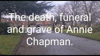 The death funeral and grave of Annie Chapman [upl. by Ondrea]