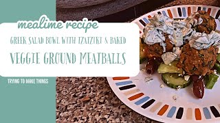 Mealime Recipe  Greek Salad Bowl with Tzatziki amp Baked Veggie Ground Meatballs [upl. by Aryam]