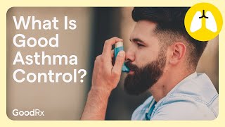 A Guide to Good Asthma Control  GoodRx [upl. by Dumas]