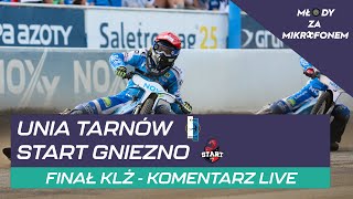 FINAŁ KLŻ UNIA TARNÓW  START GNIEZNO  KOMENTARZ LIVE [upl. by Leahcam640]