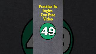 Practica Tu Inglés 49 [upl. by Cynde]