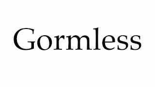 How to Pronounce Gormless [upl. by Magnuson]