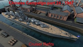 China 1947  Part 24  Cruiser Refits  Ultimate Admiral Dreadnoughts Vanilla [upl. by Hamlen923]