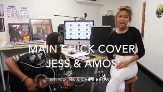 Main chick cover  kid ink amp Chris brown Jessica Jade amp Amos [upl. by Muhan]