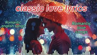 The Ultimate Classic Love Song Playlist Romance in Every Note english song [upl. by Karee]