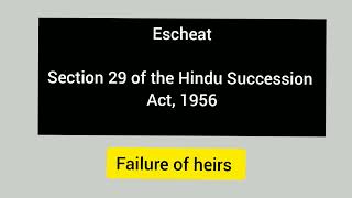 Escheat  Section 29 of the Hindu Succession Act 1956  Failure of heirs [upl. by Idurt]