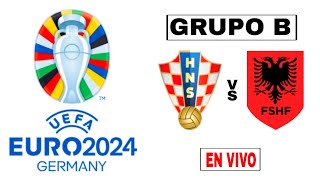 Croacia vs Albania en vivo EUROCOPA 2024 GRUPO B [upl. by Borden]