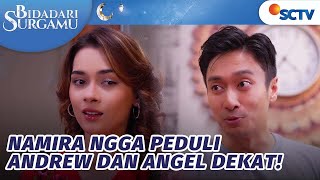 Namira Nggak Peduli Dengan Kedekatan Andrew dan Angel  Bidadari Surgamu  Episode 62 [upl. by Allekim]