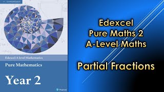 Edexcel A Level Maths Pure 2  Partial Fractions [upl. by Eiznyl724]